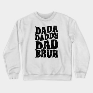 dada daddy dad bruh - black type Crewneck Sweatshirt